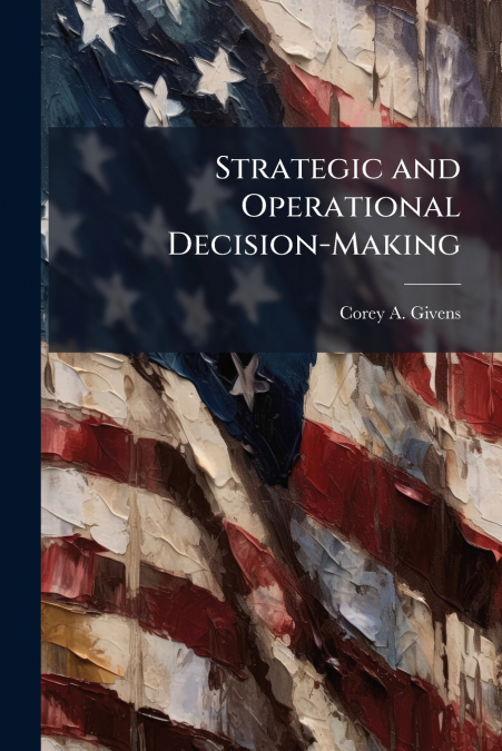 Strategic and Operational Decision-Making