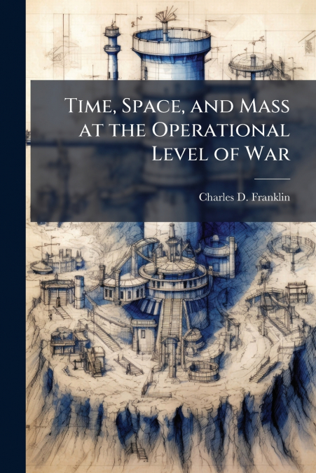 Time, Space, and Mass at the Operational Level of War