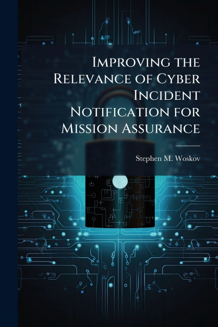Improving the Relevance of Cyber Incident Notification for Mission Assurance