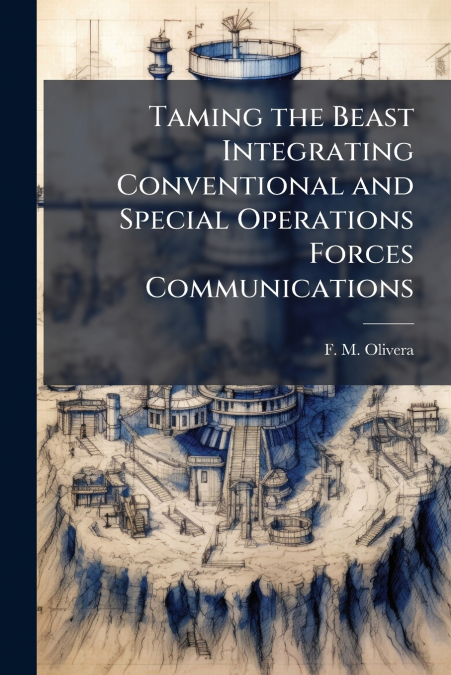 Taming the Beast Integrating Conventional and Special Operations Forces Communications
