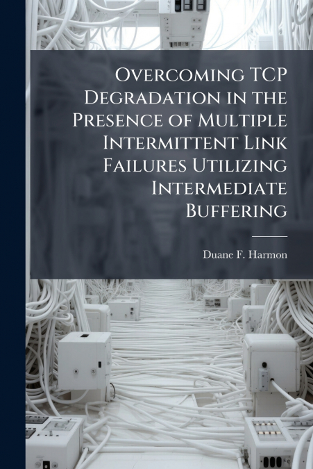 Overcoming TCP Degradation in the Presence of Multiple Intermittent Link Failures Utilizing Intermediate Buffering