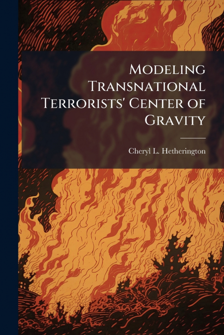 Modeling Transnational Terrorists’ Center of Gravity