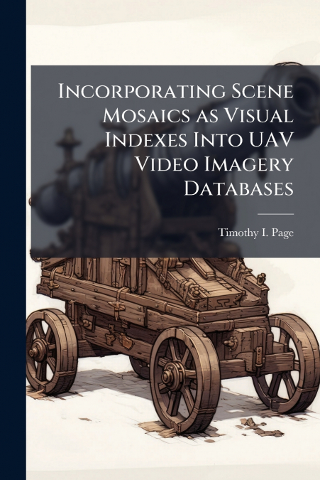 Incorporating Scene Mosaics as Visual Indexes Into UAV Video Imagery Databases