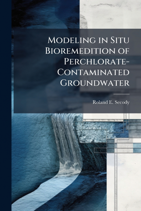 Modeling in Situ Bioremedition of Perchlorate-Contaminated Groundwater
