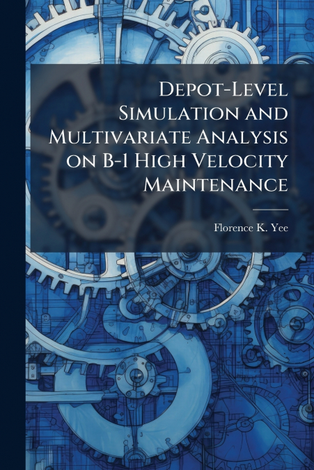Depot-Level Simulation and Multivariate Analysis on B-1 High Velocity Maintenance