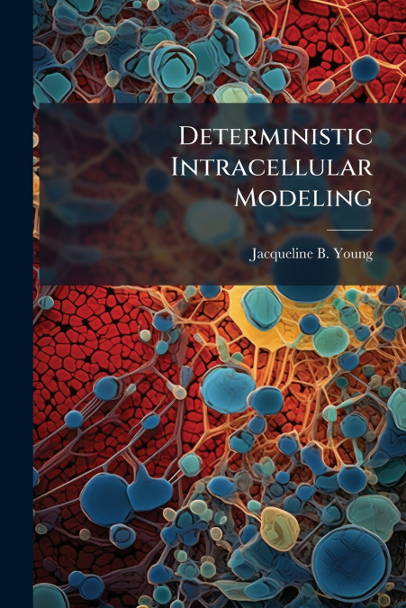 Deterministic Intracellular Modeling