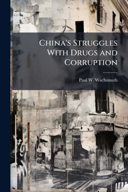 China’s Struggles With Drugs and Corruption