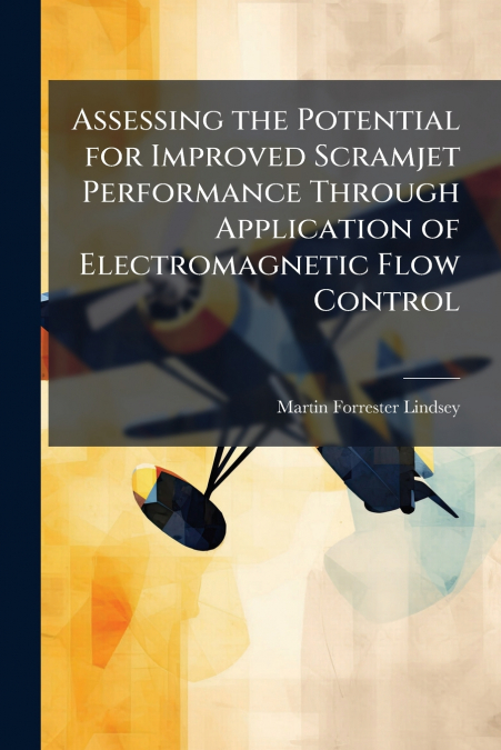 Assessing the Potential for Improved Scramjet Performance Through Application of Electromagnetic Flow Control