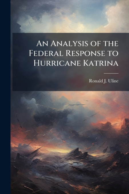 An Analysis of the Federal Response to Hurricane Katrina