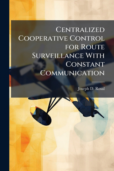 Centralized Cooperative Control for Route Surveillance With Constant Communication