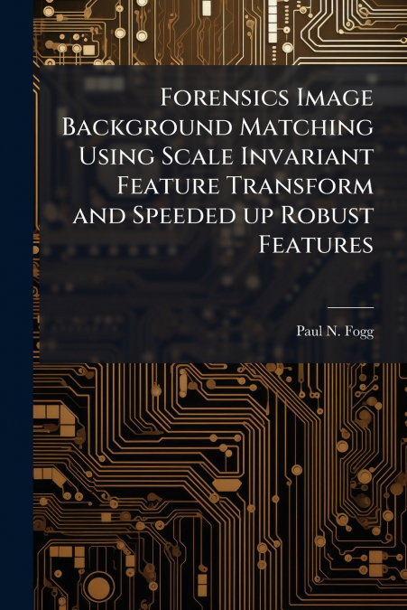 Forensics Image Background Matching Using Scale Invariant Feature Transform and Speeded up Robust Features