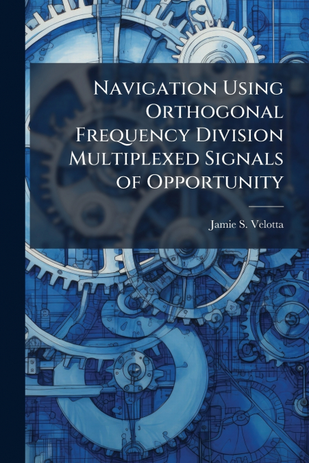 Navigation Using Orthogonal Frequency Division Multiplexed Signals of Opportunity