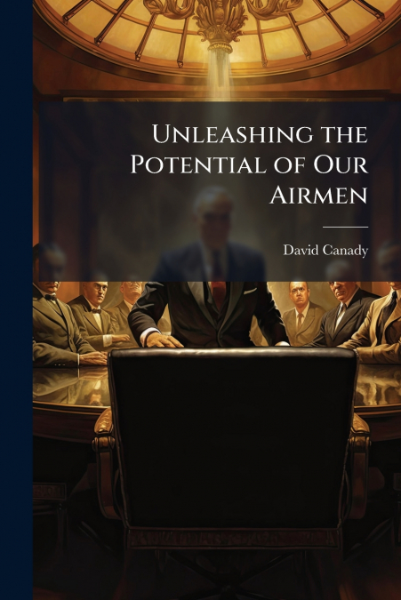 Unleashing the Potential of Our Airmen