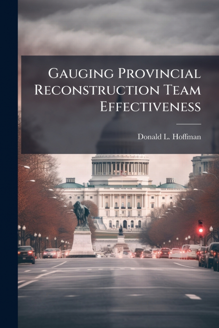 Gauging Provincial Reconstruction Team Effectiveness