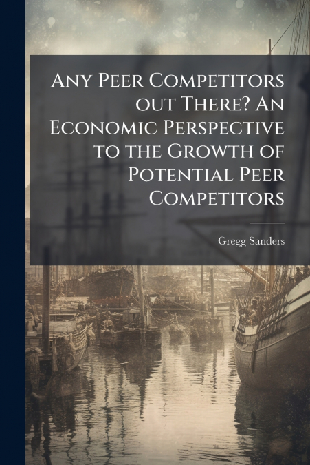 Any Peer Competitors out There? An Economic Perspective to the Growth of Potential Peer Competitors
