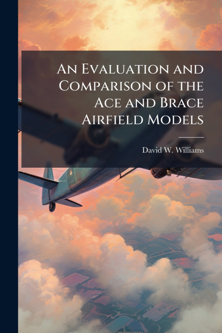 An Evaluation and Comparison of the Ace and Brace Airfield Models