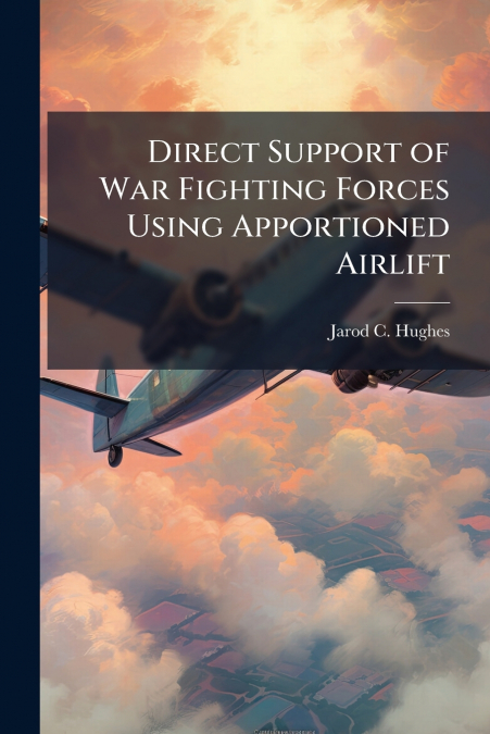 Direct Support of War Fighting Forces Using Apportioned Airlift