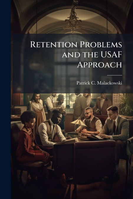 Retention Problems and the USAF Approach