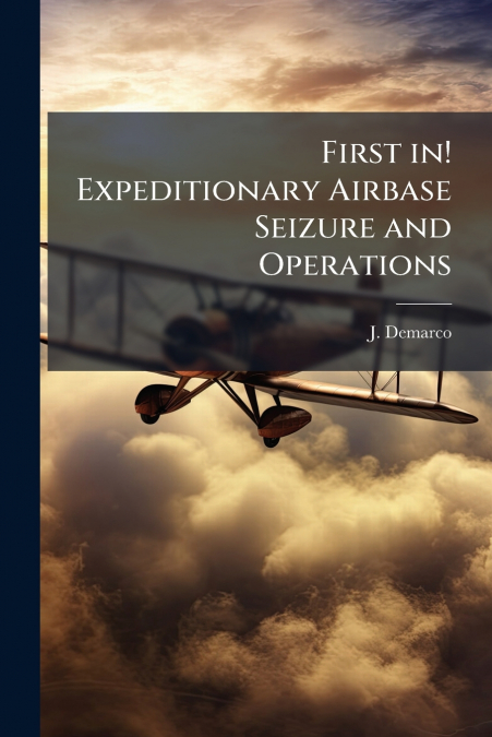 First in! Expeditionary Airbase Seizure and Operations