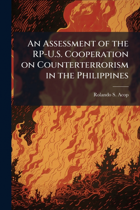 An Assessment of the RP-U.S. Cooperation on Counterterrorism in the Philippines