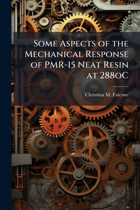 Some Aspects of the Mechanical Response of PMR-15 Neat Resin at 288oC
