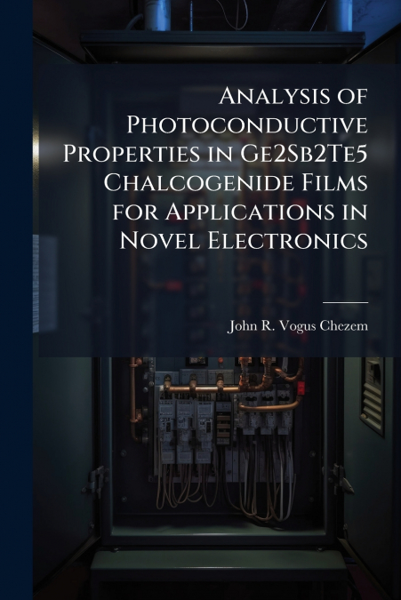 Analysis of Photoconductive Properties in Ge2Sb2Te5 Chalcogenide Films for Applications in Novel Electronics