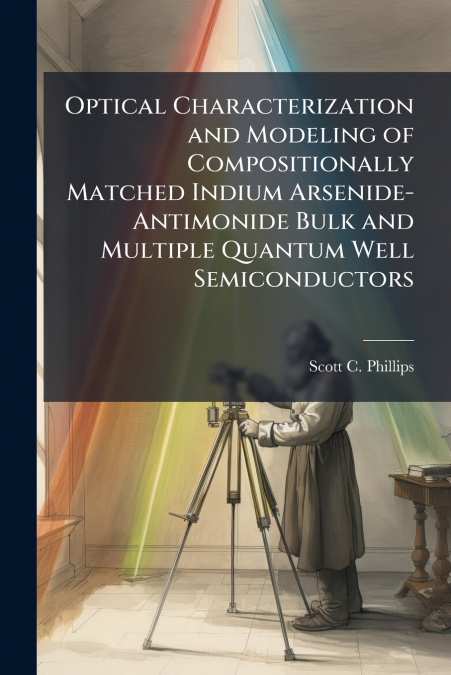 Optical Characterization and Modeling of Compositionally Matched Indium Arsenide-Antimonide Bulk and Multiple Quantum Well Semiconductors