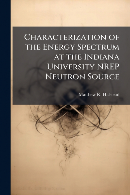 Characterization of the Energy Spectrum at the Indiana University NREP Neutron Source