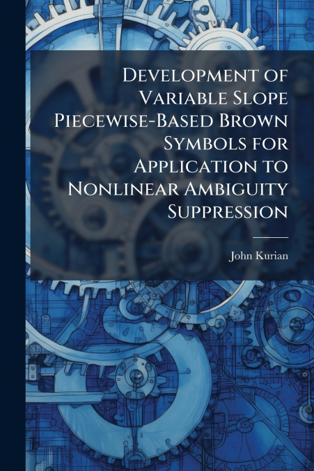 Development of Variable Slope Piecewise-Based Brown Symbols for Application to Nonlinear Ambiguity Suppression
