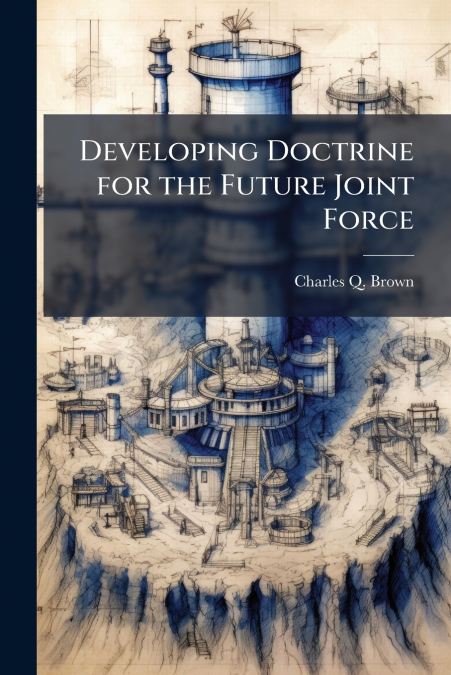 Developing Doctrine for the Future Joint Force