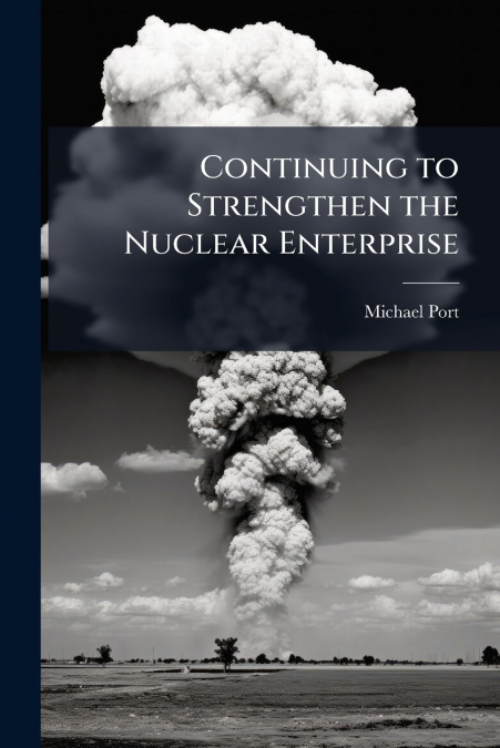 Continuing to Strengthen the Nuclear Enterprise