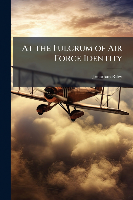 At the Fulcrum of Air Force Identity