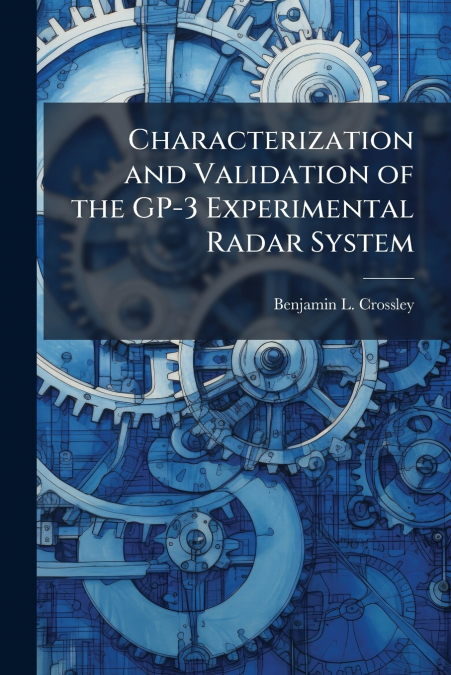 Characterization and Validation of the GP-3 Experimental Radar System