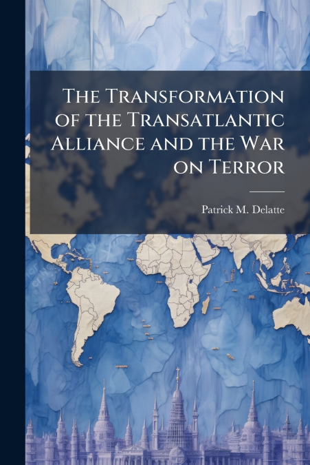 The Transformation of the Transatlantic Alliance and the War on Terror