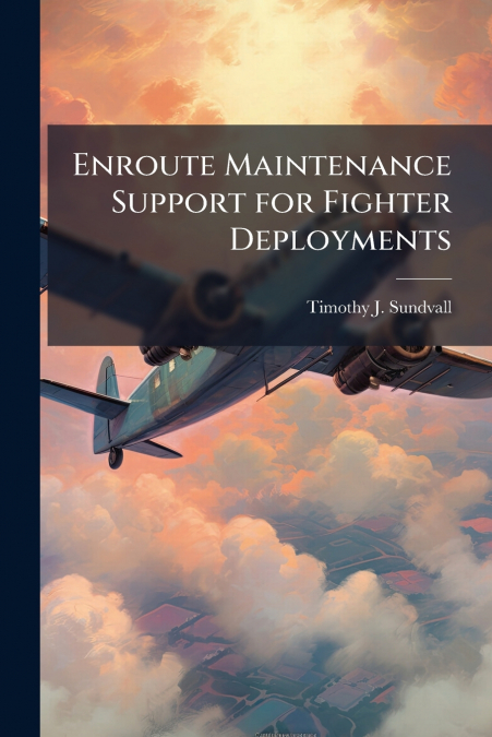 Enroute Maintenance Support for Fighter Deployments