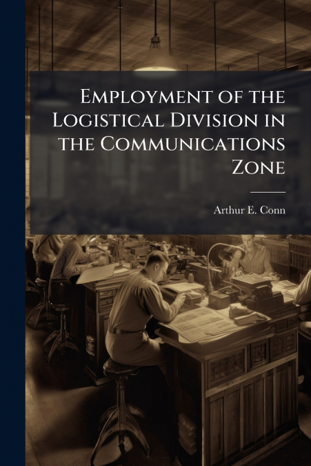 Employment of the Logistical Division in the Communications Zone