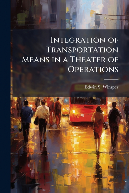 Integration of Transportation Means in a Theater of Operations