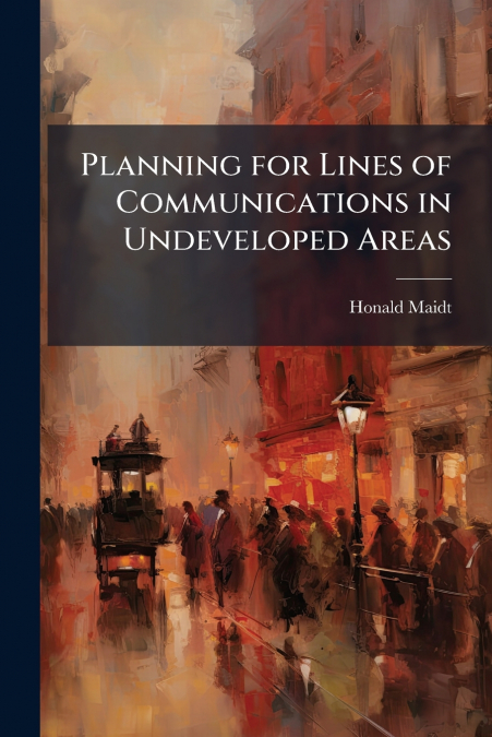Planning for Lines of Communications in Undeveloped Areas