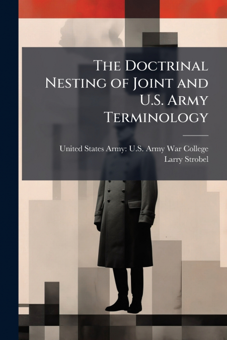 The Doctrinal Nesting of Joint and U.S. Army Terminology