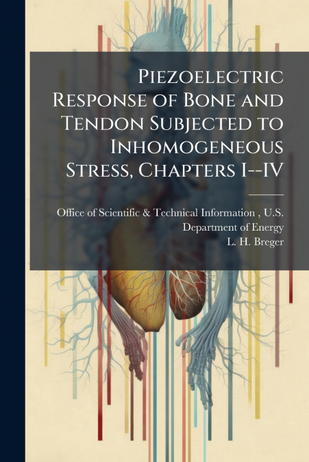 Piezoelectric Response of Bone and Tendon Subjected to Inhomogeneous Stress, Chapters I--IV