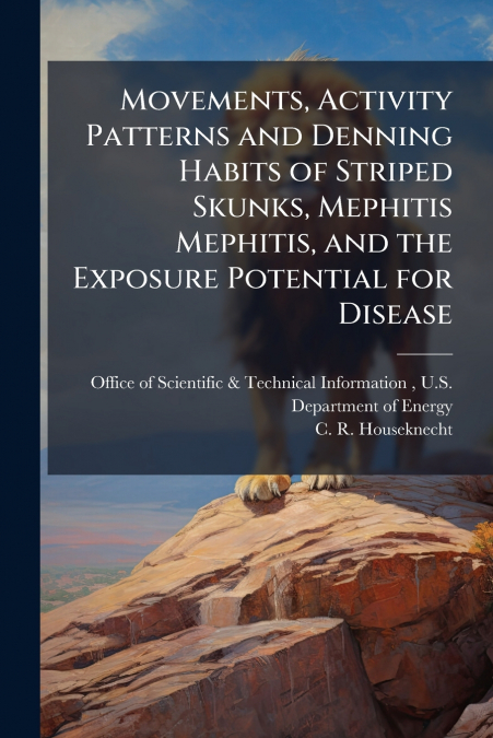 Movements, Activity Patterns and Denning Habits of Striped Skunks, Mephitis Mephitis, and the Exposure Potential for Disease