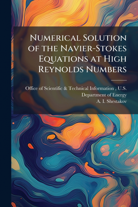 Numerical Solution of the Navier-Stokes Equations at High Reynolds Numbers