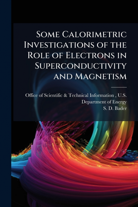 Some Calorimetric Investigations of the Role of Electrons in Superconductivity and Magnetism