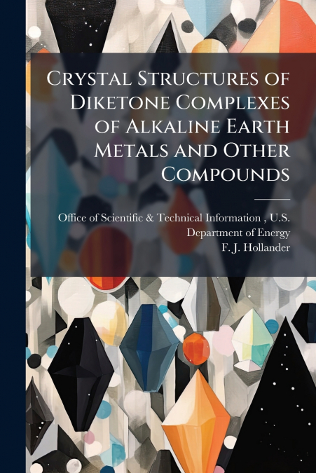 Crystal Structures of Diketone Complexes of Alkaline Earth Metals and Other Compounds