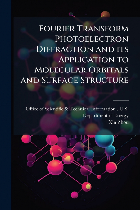 Fourier Transform Photoelectron Diffraction and its Application to Molecular Orbitals and Surface Structure