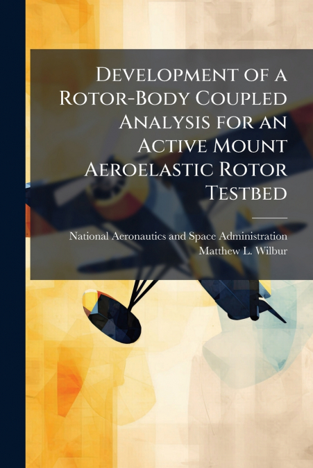 Development of a Rotor-Body Coupled Analysis for an Active Mount Aeroelastic Rotor Testbed