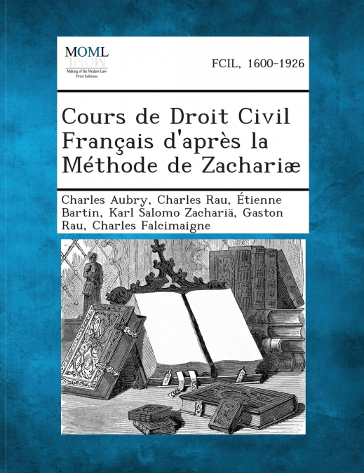 Cours de Droit Civil Français d’après la Méthode de Zachariæ, Volume IX