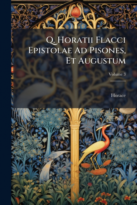 Q. Horatii Flacci Epistolae Ad Pisones, Et Augustum