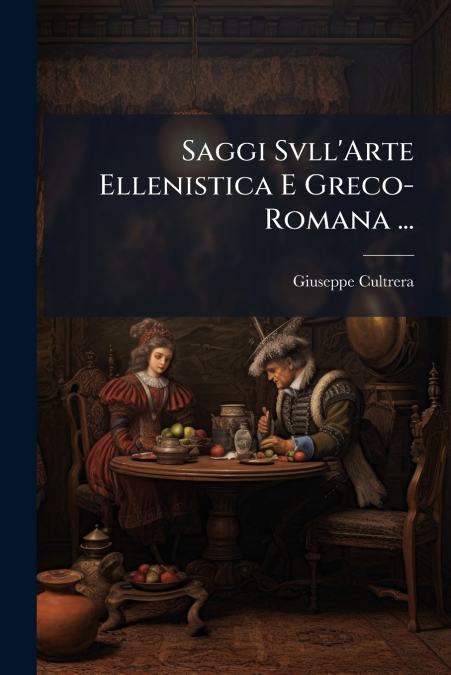 Saggi Svll’Arte Ellenistica E Greco-Romana ...