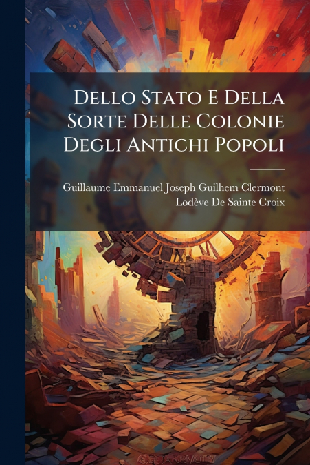 Dello Stato E Della Sorte Delle Colonie Degli Antichi Popoli